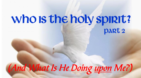 Who Is the Holy Spirit? Part 2