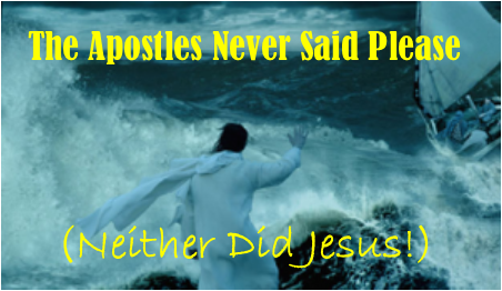 The Apostles Never Said Please